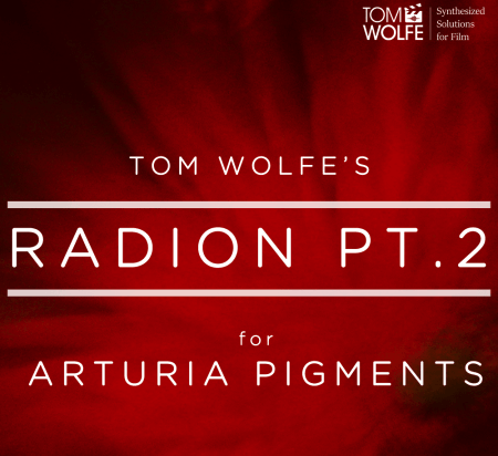 Tom Wolfe Radion Pt 2 for Arturia Pigments Synth Presets
